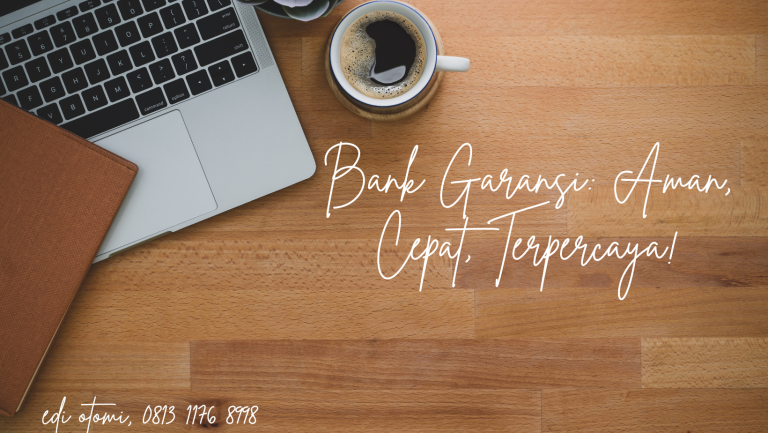 Bank Garansi: Jaminan Keamanan Bisnis
